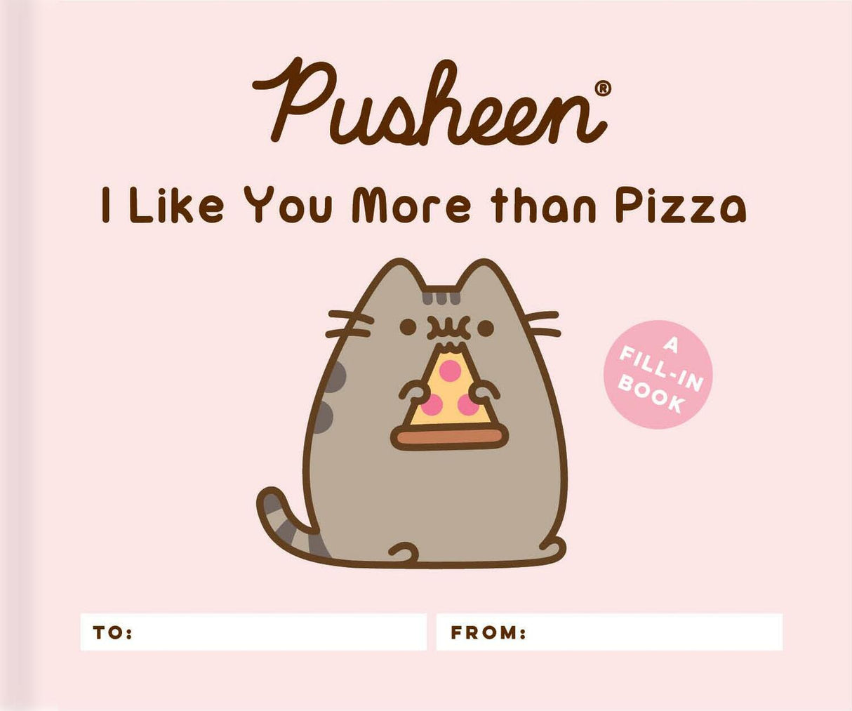 Pusheen: I Like You More than Pizza: A Fill-In Book